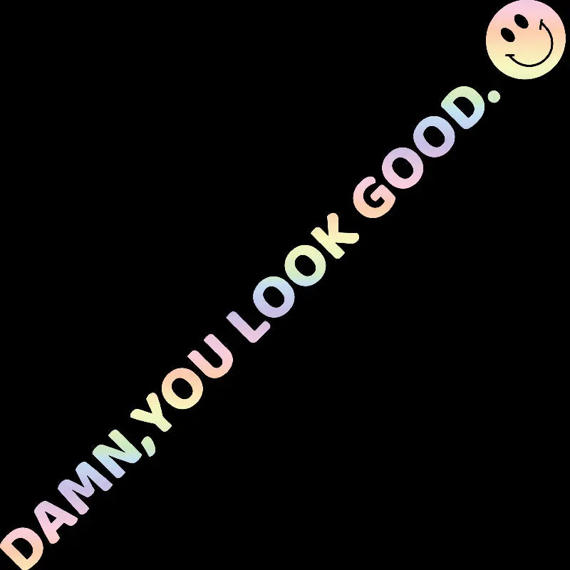 Damn You Look Good Car Sticker Vinyl Decal