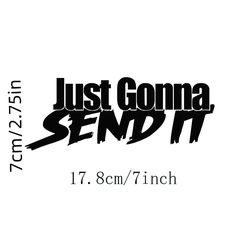 JUST GONNA SEND IT Sticker for Car, Motorcycle, Wall, Laptop
