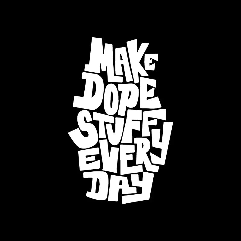 Make Dope Stuff Stickers: Waterproof Vinyl Decals